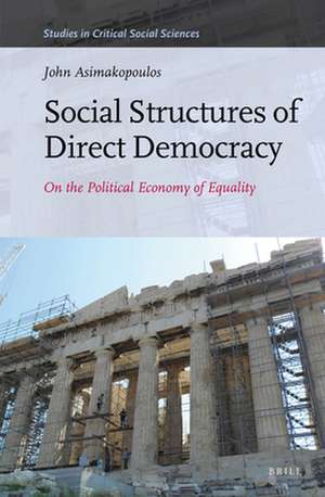 Social Structures of Direct Democracy: On the Political Economy of Equality de John Asimakopoulos