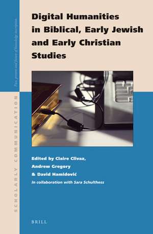 Digital Humanities in Biblical, Early Jewish and Early Christian Studies de Claire Clivaz