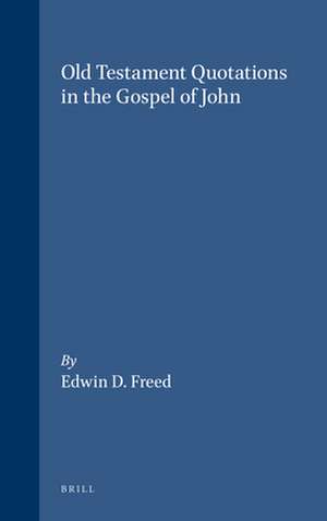 Old Testament Quotations in the Gospel of John de Edwin D. Freed