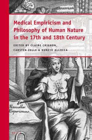 Medical Empiricism and Philosophy of Human Nature in the 17th and 18th Century de Claire Crignon