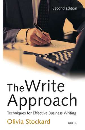 The Write Approach: Techniques for Effective Business Writing: Second Edition de Olivia Stockard