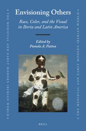 Envisioning Others: Race, Color, and the Visual in Iberia and Latin America de Pamela A. Patton