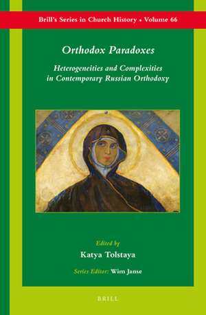 Orthodox Paradoxes: Heterogeneities and Complexities in Contemporary Russian Orthodoxy de Katya Tolstaya