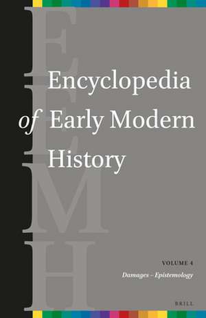 Encyclopedia of Early Modern History, volume 4: (Damages – Epistemology) de Graeme Dunphy