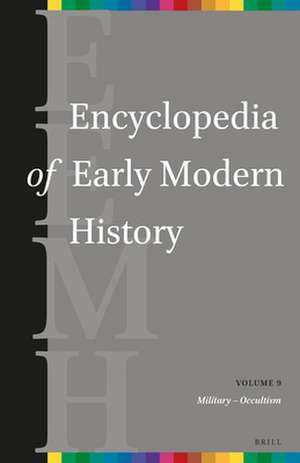 Encyclopedia of Early Modern History, volume 9: (Military – Occultism) de Andrew Colin Gow