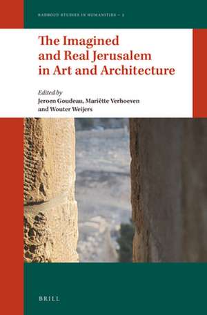 The Imagined and Real Jerusalem in Art and Architecture de Jeroen Goudeau