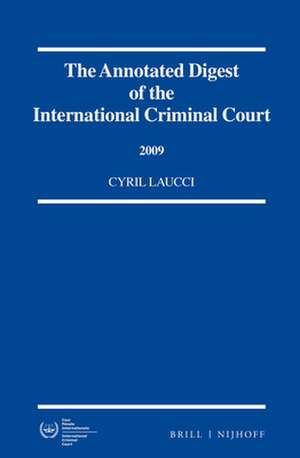 The Annotated Digest of the International Criminal Court, 2009 de Cyril Laucci