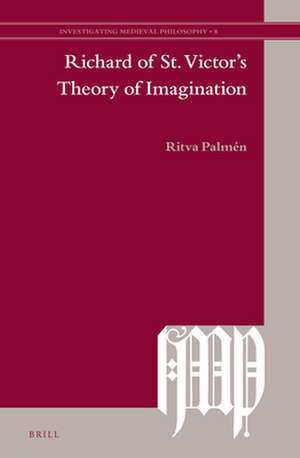 Richard of St. Victor’s Theory of Imagination de Ritva Palmén