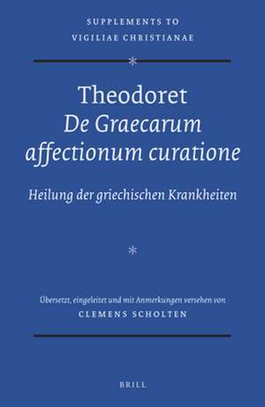 Theodoret, de Graecarum Affectionum Curatione de Clemens Scholten