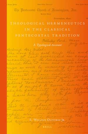 Theological Hermeneutics in the Classical Pentecostal Tradition: A Typological Account de L. William Oliverio Jr.