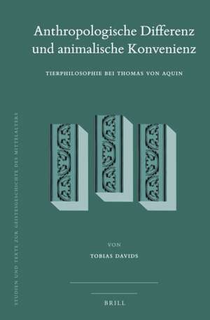 Anthropologische Differenz und animalische Konvenienz: Tierphilosophie bei Thomas von Aquin de Tobias Davids