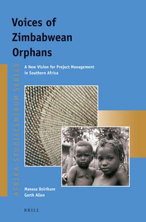 Voices of Zimbabwean Orphans: A New Vision for Project Management in Southern Africa de Manasa Dzirikure