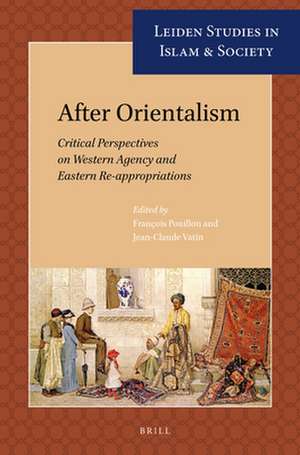 After Orientalism: Critical Perspectives on Western Agency and Eastern Re-appropriations de François Pouillion