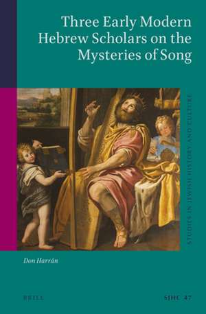 Three Early Modern Hebrew Scholars on the Mysteries of Song de Don Harrán Z"l