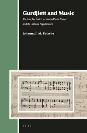 Gurdjieff and Music: The Gurdjieff/de Hartmann Piano Music and Its Esoteric Significance de Johanna Petsche