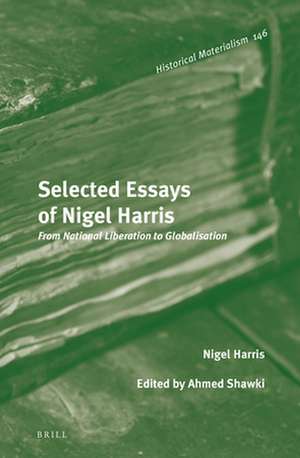 Selected Essays of Nigel Harris: From National Liberation to Globalisation de Nigel Harris