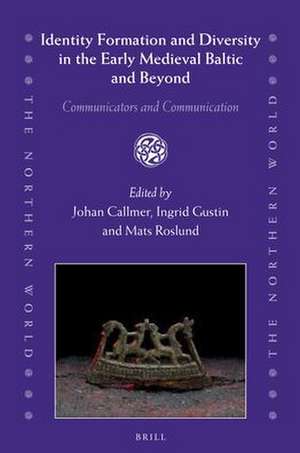 Identity Formation and Diversity in the Early Medieval Baltic and Beyond: Communicators and Communication de Johan Callmer