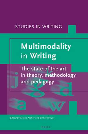 Multimodality in Writing: The state of the art in theory, methodology and pedagogy de Arlene Archer