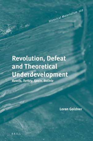 Revolution, Defeat and Theoretical Underdevelopment: Russia, Turkey, Spain, Bolivia de Loren Goldner