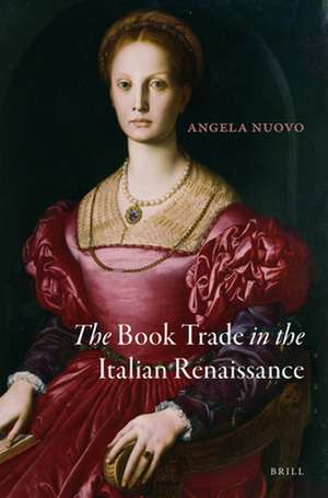 The Book Trade in the Italian Renaissance de Angela Nuovo