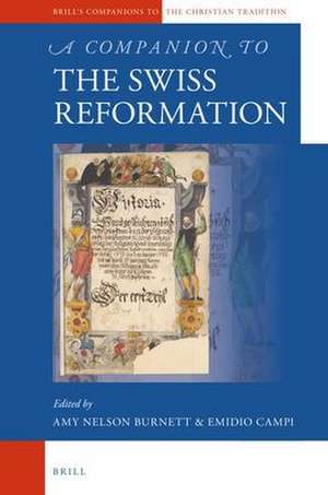 A Companion to the Swiss Reformation de Amy Nelson Burnett