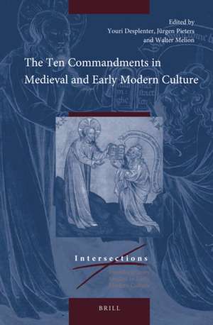 The Ten Commandments in Medieval and Early Modern Culture de Youri Desplenter