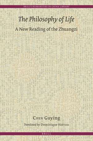 The Philosophy of Life: A New Reading of the Zhuangzi de Guying Chen