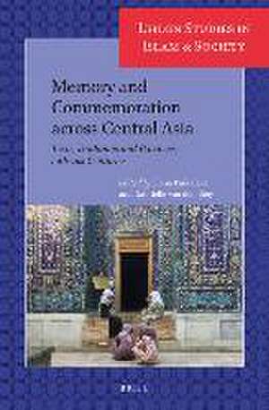 Memory and Commemoration across Central Asia: Texts, Traditions and Practices, 10th-21st Centuries de Elena Paskaleva