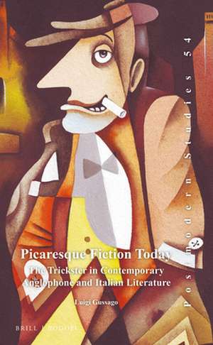 Picaresque Fiction Today: The Trickster in Contemporary Anglophone and Italian Literature de Luigi Gussago