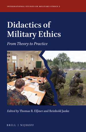 Didactics of Military Ethics: From Theory to Practice de Thomas R. Elßner