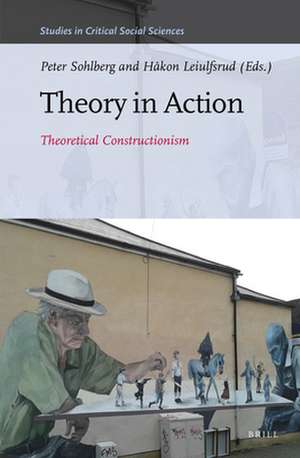 Theory in Action: Theoretical Constructionism de Peter Sohlberg