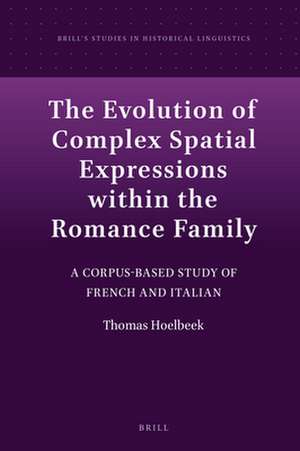 The Evolution of Complex Spatial Expressions within the Romance Family: A Corpus-Based Study of French and Italian de Thomas Hoelbeek