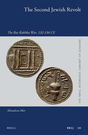 The Second Jewish Revolt: The Bar Kokhba War, 132-136 CE de Menahem Mor