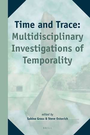 Time and Trace: Multidisciplinary Investigations of Temporality de Sabine Gross