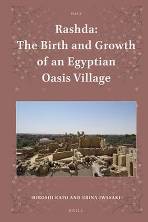 Rashda: The Birth and Growth of an Egyptian Oasis Village de Hiroshi Kato