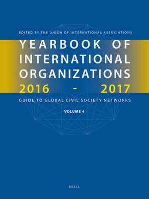 Yearbook of International Organizations 2016-2017, Volume 4: International Organization Bibliography and Resources de Union of International Associations