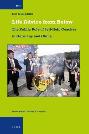 Life Advice from Below: The Public Role of Self-Help Coaches in Germany and China de Eric C. Hendriks