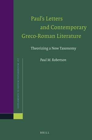 Paul’s Letters and Contemporary Greco-Roman Literature: Theorizing a New Taxonomy de Paul Robertson