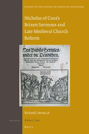 Nicholas of Cusa's Brixen Sermons and Late Medieval Church Reform de Richard J. Serina