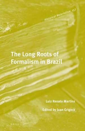 The Long Roots of Formalism in Brazil de Luiz Renato Martins