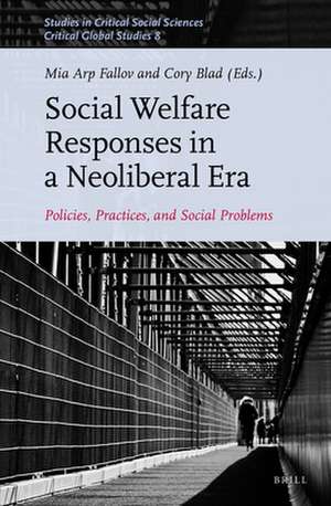 Social Welfare Responses in a Neoliberal Era: Policies, Practices, and Social Problems de Mia Arp Fallov