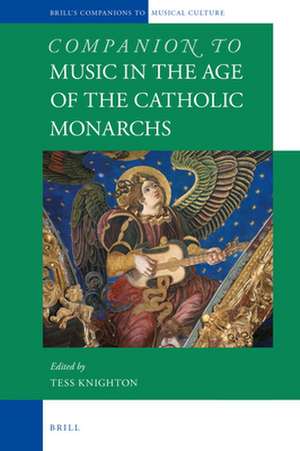 Companion to Music in the Age of the Catholic Monarchs de Tessa Knighton