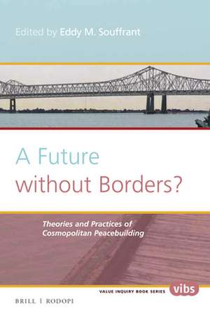 A Future without Borders? Theories and practices of cosmopolitan peacebuilding de Eddy Souffrant