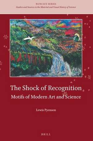 The Shock of Recognition: Motifs of Modern Art and Science de Lewis Pyenson