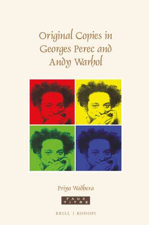 Original Copies in Georges Perec and Andy Warhol de Priya Wadhera