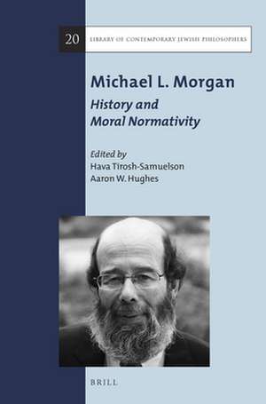 Michael L. Morgan: History and Moral Normativity de Hava Tirosh-Samuelson