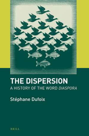 The Dispersion: A History of the Word <i>Diaspora</i> de Stéphane Dufoix