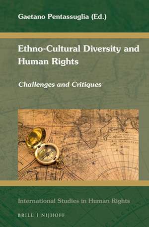 Ethno-Cultural Diversity and Human Rights: Challenges and Critiques de Gaetano Pentassuglia