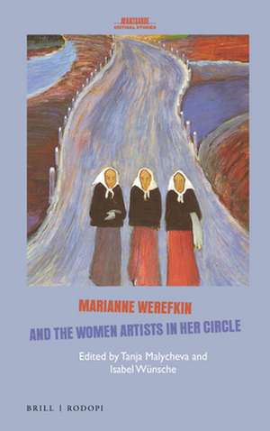 Marianne Werefkin and the Women Artists in Her Circle de Tanja Malycheva