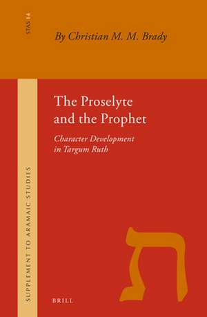 The Proselyte and the Prophet: Character Development in Targum Ruth de Chr.M.M. Brady